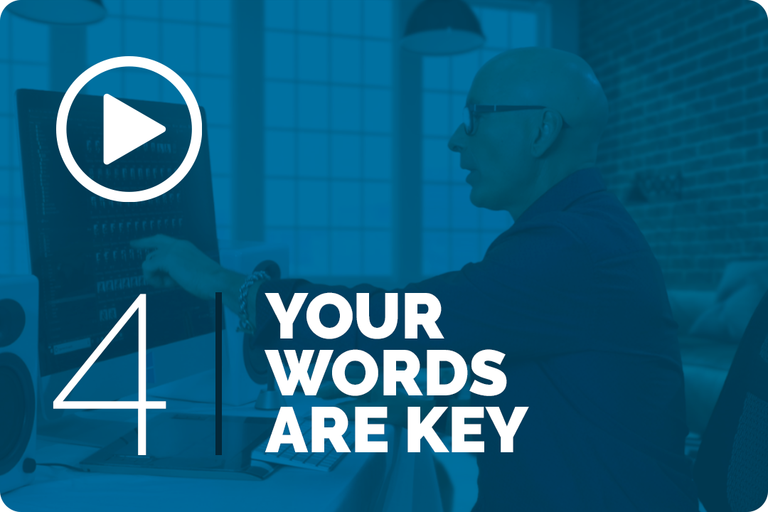 Your words are key
